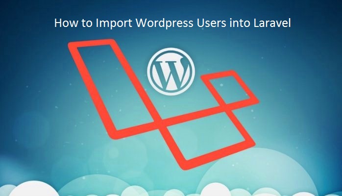 How to Import Wordpress Users into Laravel