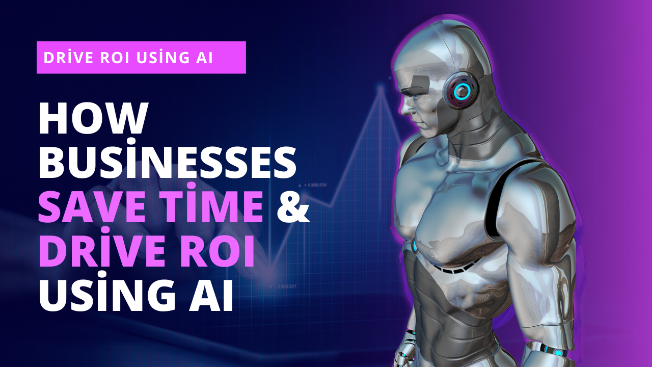 AI to Save Time and Drive ROI